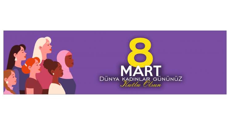 Tüm Kadınların 8 Mart Dünya Emekçi Kadınlar Günü'nü Kutlarız